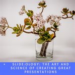 Slide:ology: the art and science of creating great presentations cover image