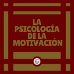 La psicología de la motivación cover image