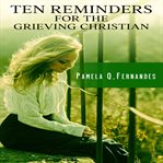 Ten reminders for the grieving christian cover image