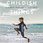 Childish things. A journey from and to innocence cover image