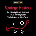 The strategy masters: the prince art of war, and the gallic wars cover image