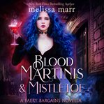 Blood martinis & mistletoe cover image