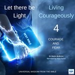 Let there be light: living courageously - four of nine. Courage and fear cover image