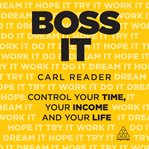 Boss it : control your time, your income and your life cover image