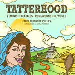 Tatterhood : feminist folktales from around the world cover image