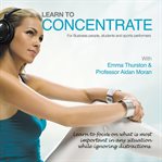 Learn to concentrate : for business people, students and sports performers cover image