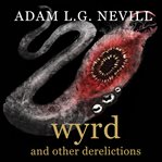 Wyrd and other derelictions cover image