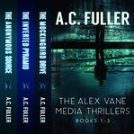 The Alex Vane media thrillers: books 1-3 cover image