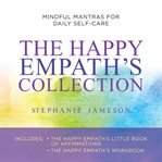 The happy empath's collection. Mindful Mantras for Daily Self-Care cover image