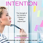 Intention. Our Intentions are What We Ultimately Become cover image