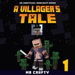A villager's tale. An Unofficial Minecraft Series cover image