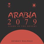 Arabia 2079. Spark in the desert cover image
