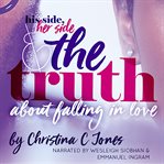 His side, her side and the truth about falling in love cover image