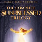 The complete sun-blessed trilogy. Books #1-3 cover image