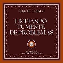 Cover image for Limpiando tu Mente de Problemas (Serie de 3 Libros)
