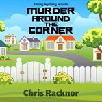 Murder around the corner. A Cozy Mystery Novella cover image