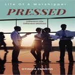 Pressed: life of a worshipper. Different Life. Different Motives cover image