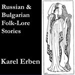 Russian and Bulgarian folk-lore stories cover image