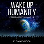 Wake up humanity. Poems About You and Me cover image