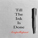 Till the ink is done cover image