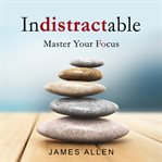 Indistractable. Master Your Focus cover image