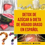 Detox de azúcar & dieta de hígado graso en español cover image