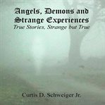 "angels,demons, and strange, experiences". Paranormal cover image