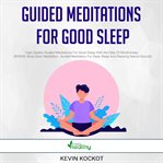Guided meditations for good sleep. High-Quality Guided Meditations For Good Sleep With the Help Of Mindfulness cover image