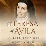 St. teresa of ávila: a life inspired cover image