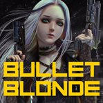 Bullet blonde cover image