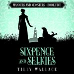 Sixpence and selkies cover image