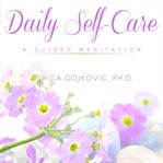 Daily self-care. A Guided Meditation cover image
