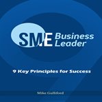 Sme business leader: 9 key principles for success cover image
