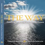 The way. Finding Peace in Turbulent Times cover image