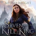 Seven Ways to Kill a King cover image