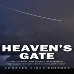 Heaven's gate. The History and Legacy of Marshall Applewhite's Notorious Doomsday Cult cover image