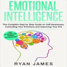Cover image for The Complete Step by Step Guide on Self Awareness, Controlling Your Emotions and Improving Your EQ
