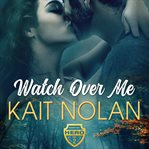 Watch over me : a small town romantic suspense cover image