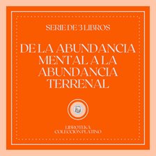 Cover image for De la Abundancia Mental a la Abundancia Terrenal (Serie de 3 Libros)
