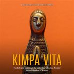 Kimpa vita: the life and legacy of the influential christian prophet in the kingdom of kongo cover image