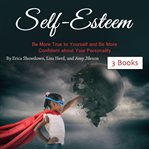 Self-esteem. Be More True to Yourself and Be More Confident about Your Personality cover image