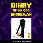 Diary of an odd enderman. An Unofficial Minecraft Book cover image