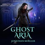 Ghost aria. Book #1.5 cover image