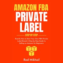 Cover image for Amazon FBA Private Label Step by Step