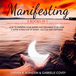 Manifesting. 2 Books in 1: Law of Attraction Manifesting + The Habits of Highly Effective People: How to Manifest cover image
