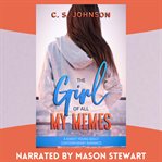 The girl of all my memes. A Sweet Young Adult Contemporary Romance cover image