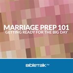 Marriage prep 101. Getting Ready for the Big Day cover image