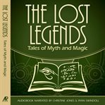 The lost legends. Tales of Myth and Magic cover image