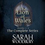 The lion of wales: the complete series. Books #1-5 cover image