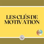 Les clés de motivation cover image
